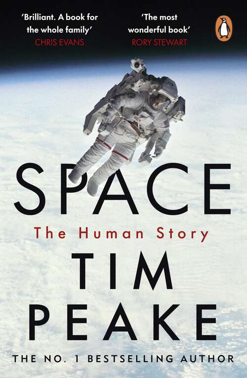 Book cover of Space: A thrilling human history by Britain's beloved astronaut Tim Peake