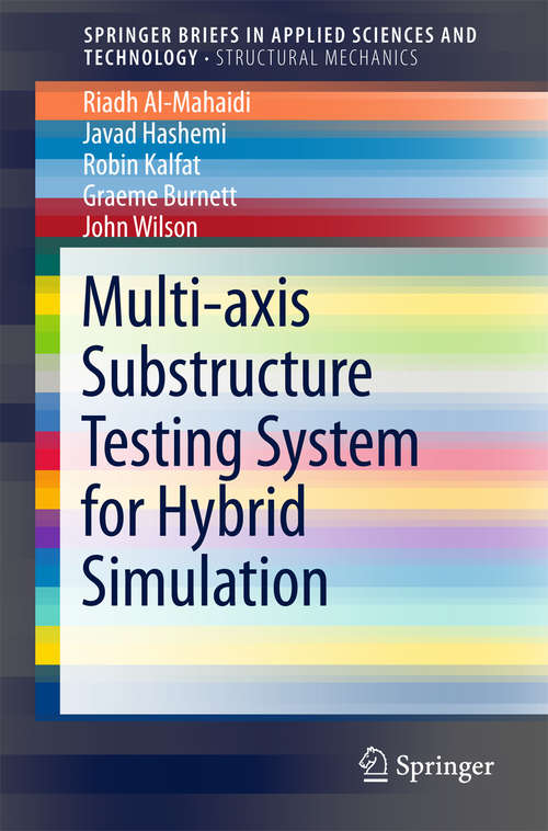 Book cover of Multi-axis Substructure Testing System for Hybrid Simulation (SpringerBriefs in Applied Sciences and Technology)