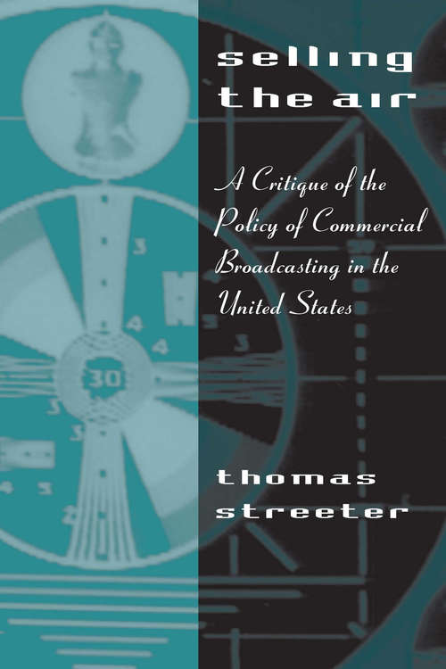 Book cover of Selling the Air: A Critique of the Policy of Commercial Broadcasting in the United States