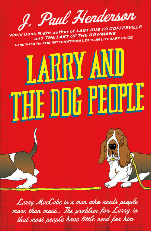 Book cover of Larry and the Dog People: From the author of Last Bus to Coffeeville