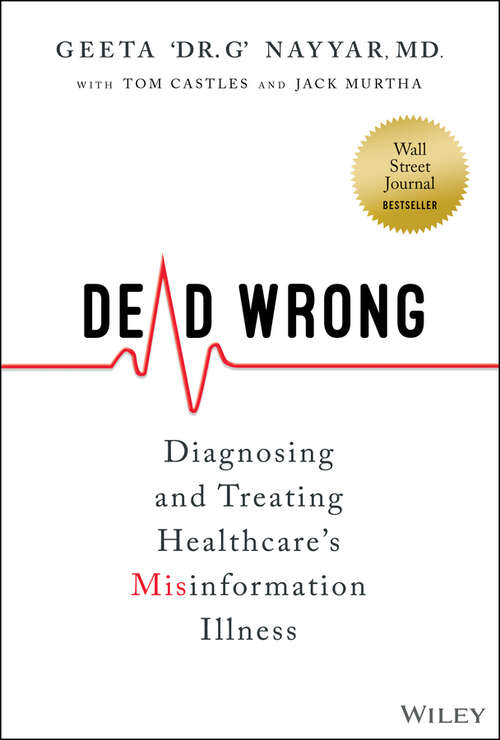 Book cover of Dead Wrong: Diagnosing and Treating Healthcare's Misinformation Illness