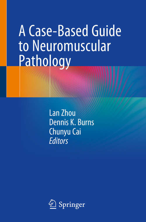 Book cover of A Case-Based Guide to Neuromuscular Pathology (1st ed. 2020)
