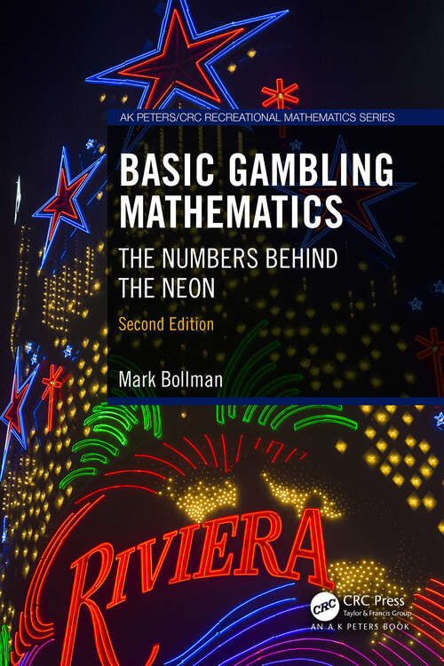Book cover of Basic Gambling Mathematics: The Numbers Behind the Neon, Second Edition (2) (AK Peters/CRC Recreational Mathematics Series)