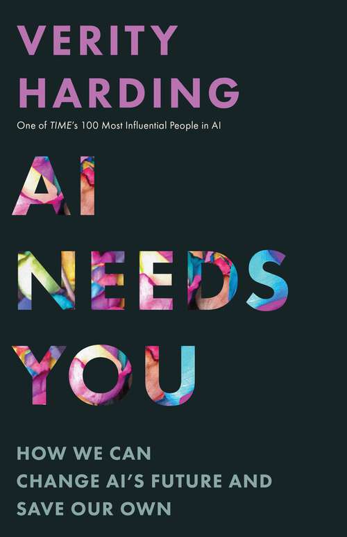 Book cover of AI Needs You: How We Can Change AI's Future and Save Our Own