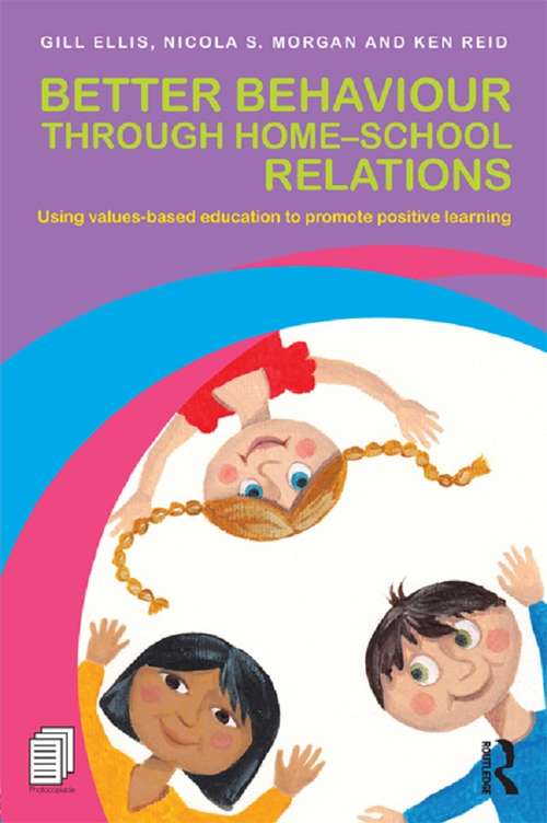 Book cover of Better Behaviour through Home-School Relations: Using values-based education to promote positive learning