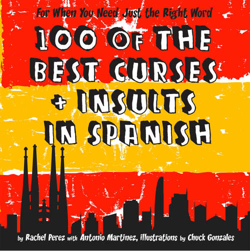 Book cover of 100 Of The Best Curses and Insults In Spanish: A Toolkit For The Testy Tourist (ePub edition)