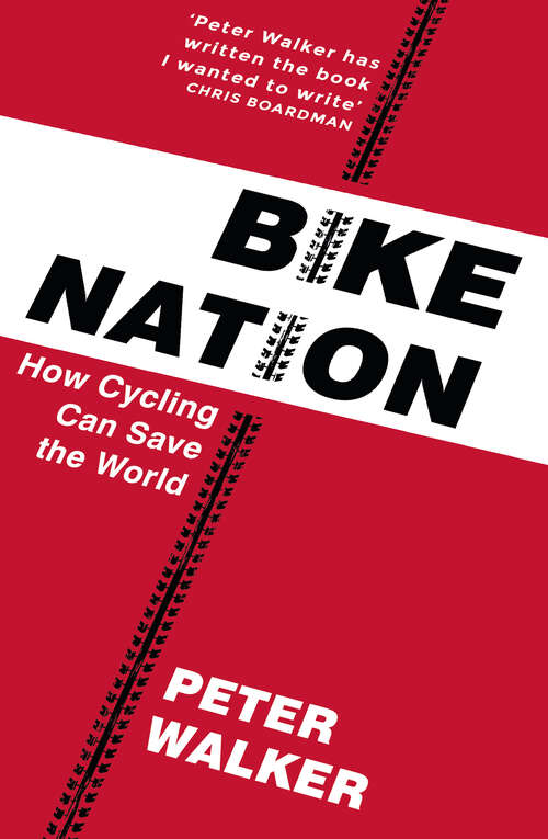 Book cover of Bike Nation: How Cycling Can Save the World