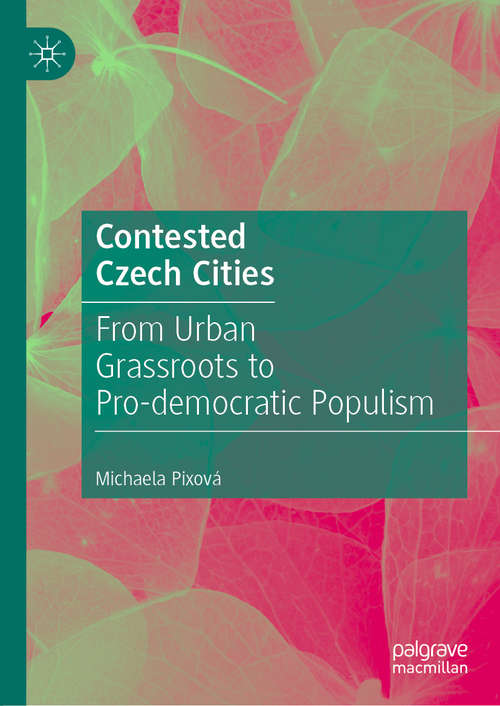 Book cover of Contested Czech Cities: From Urban Grassroots to Pro-democratic Populism (1st ed. 2020)
