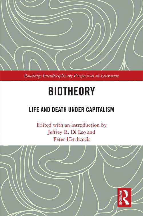 Book cover of Biotheory: Life and Death under Capitalism (Routledge Interdisciplinary Perspectives on Literature)
