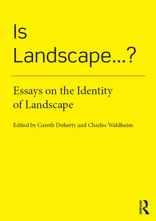 Book cover of Is Landscape... ?: Essays on the Identity of Landscape