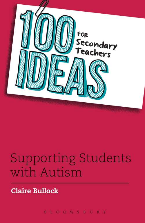 Book cover of 100 Ideas for Secondary Teachers: Supporting Students with Autism (100 Ideas for Teachers)