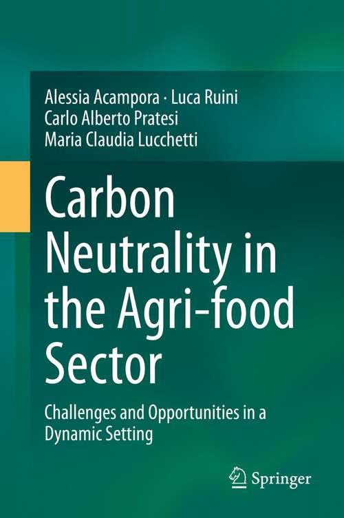 Book cover of Carbon Neutrality in the Agri-food Sector: Challenges and Opportunities in a Dynamic Setting (1st ed. 2022)