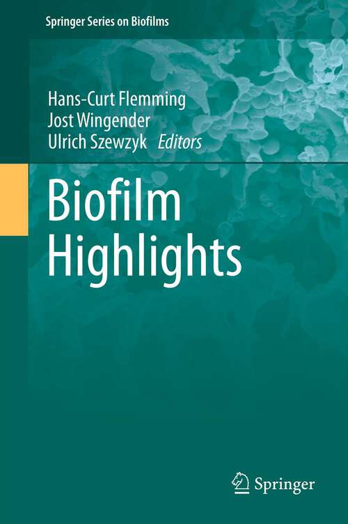 Book cover of Biofilm Highlights (2011) (Springer Series on Biofilms #5)