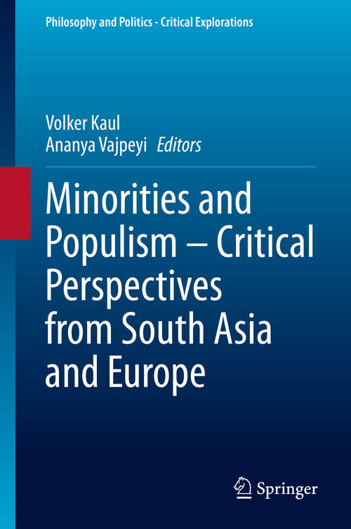 Book cover of Minorities and Populism – Critical Perspectives from South Asia and Europe (1st ed. 2020) (Philosophy and Politics - Critical Explorations #10)