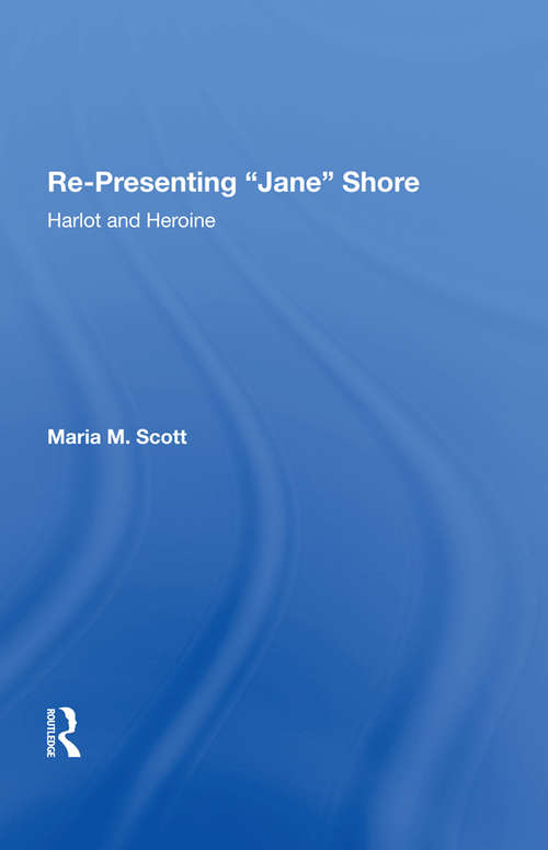 Book cover of Re-Presenting 'Jane' Shore: Harlot and Heroine