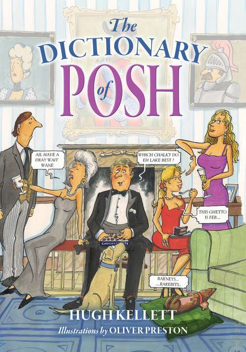 Book cover of The Dictionary of Posh: Incorporating the Fall and Rise of the Pails-Hurtingseaux Family