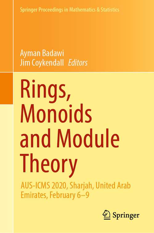 Book cover of Rings, Monoids and Module Theory: AUS-ICMS 2020, Sharjah, United Arab Emirates, February 6–9 (1st ed. 2021) (Springer Proceedings in Mathematics & Statistics #382)