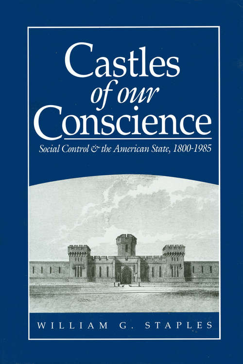 Book cover of Castles of our Conscience: Social Control and the American State 1800 - 1985