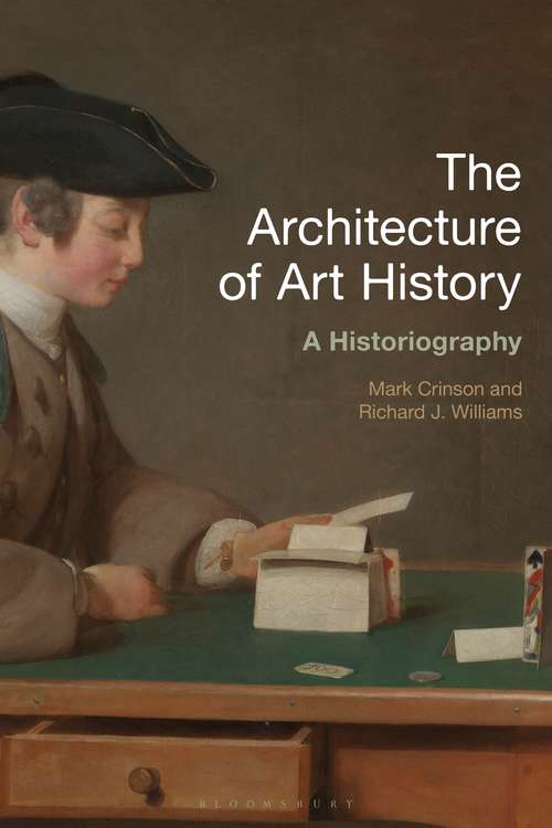 Book cover of The Architecture of Art History: A Historiography (History of Art and Architecture)