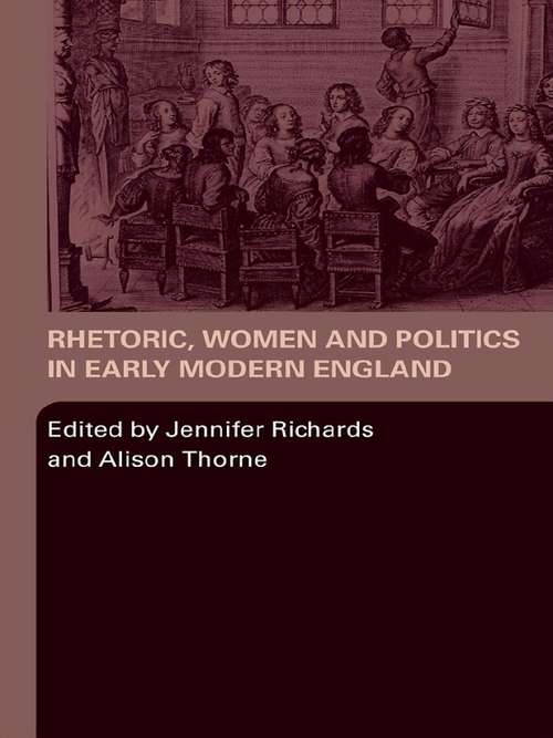 Book cover of Rhetoric, Women and Politics in Early Modern England