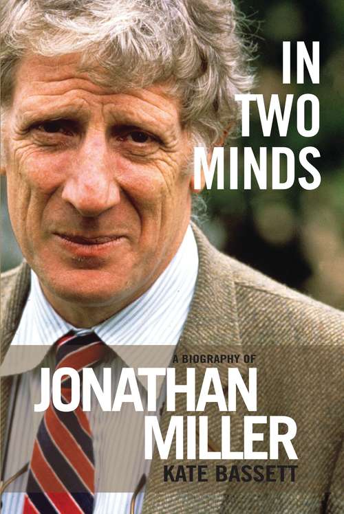 Book cover of In Two Minds: A Biography of Jonathan Miller
