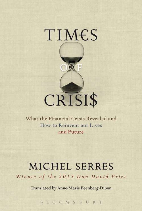 Book cover of Times of Crisis: What the Financial Crisis Revealed and How to Reinvent our Lives and Future
