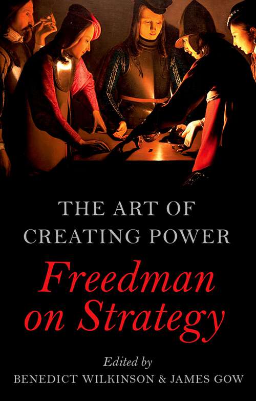 Book cover of The Art of Creating Power: Freedman on Strategy