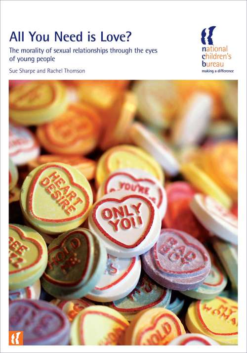Book cover of All You Need is Love?: The morality of sexual relationships through the eyes of young people (PDF)