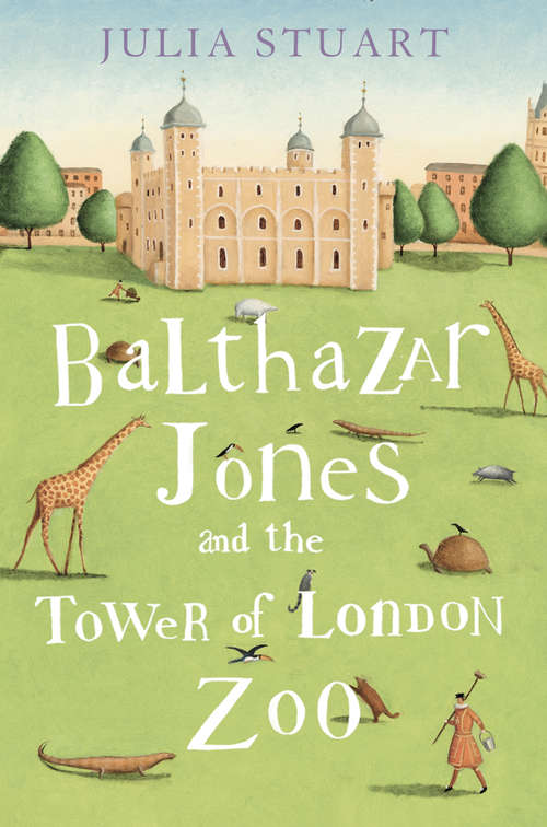 Book cover of Balthazar Jones and the Tower of London Zoo (ePub edition)