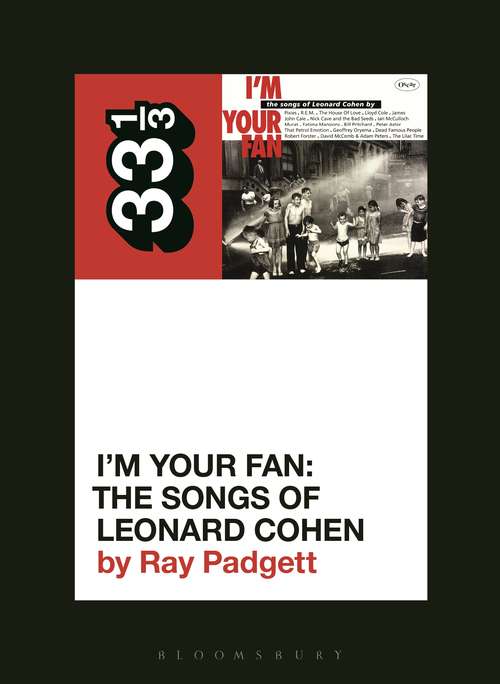 Book cover of Various Artists' I'm Your Fan: The Songs of Leonard Cohen (33 1/3)