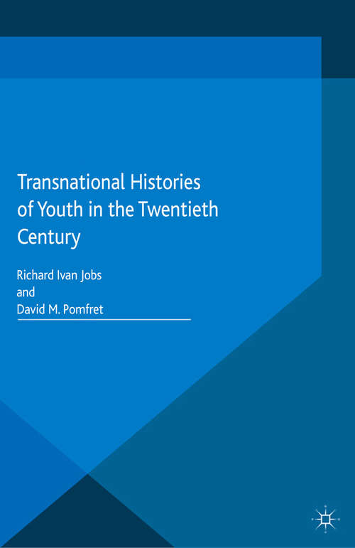Book cover of Transnational Histories of Youth in the Twentieth Century (2015) (Palgrave Macmillan Transnational History Series)