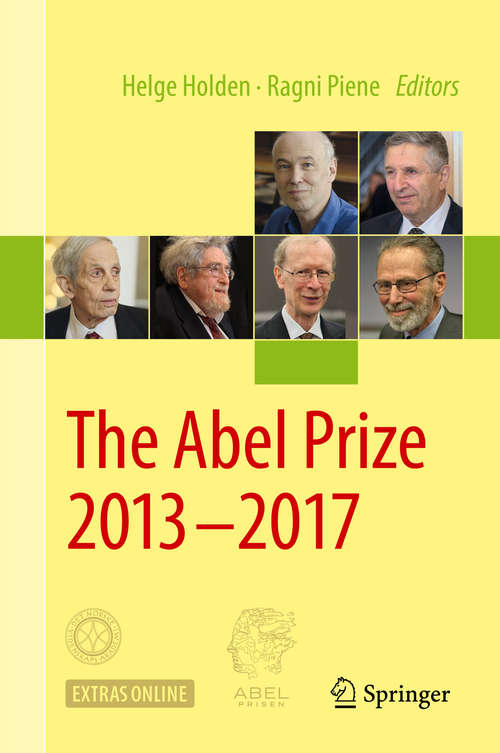 Book cover of The Abel Prize 2013-2017 (1st ed. 2019) (The Abel Prize)
