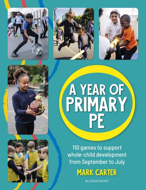 Book cover of A Year of Primary PE: 110 games to support whole-child development from September to July
