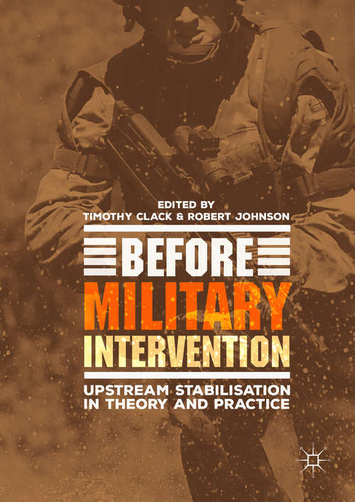 Book cover of Before Military Intervention: Upstream Stabilisation in Theory and Practice