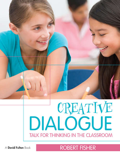 Book cover of Creative Dialogue: Talk for Thinking in the Classroom