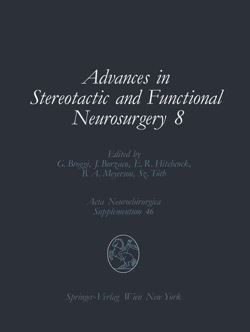 Book cover of Advances in Stereotactic and Functional Neurosurgery 8: Proceedings of the 8th Meeting of the European Society for Stereotactic and Functional Neurosurgery, Budapest 1988 (1989) (Acta Neurochirurgica Supplement #46)