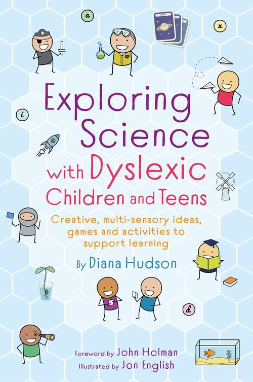 Book cover of Exploring Science with Dyslexic Children and Teens: Creative, multi-sensory ideas, games and activities to support learning