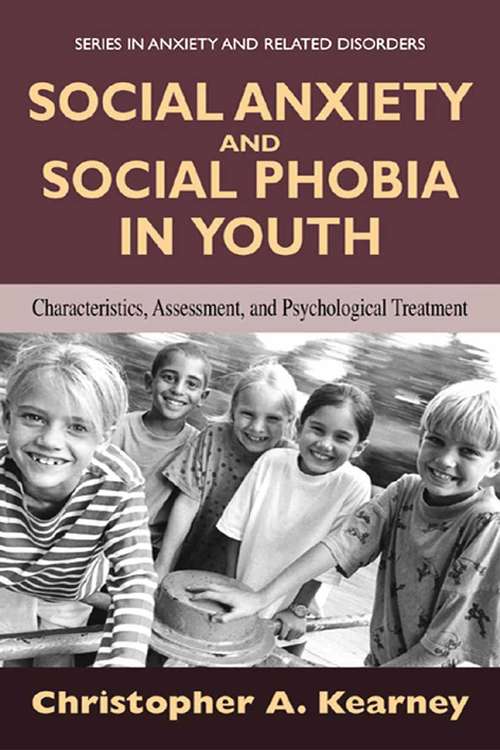 Book cover of Social Anxiety and Social Phobia in Youth: Characteristics, Assessment, and Psychological Treatment (2005) (Series in Anxiety and Related Disorders)