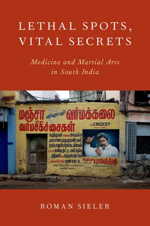 Book cover of LETHAL SPOTS, VITAL SECRETS C: Medicine and Martial Arts in South India