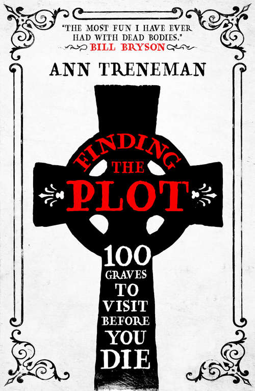 Book cover of Finding the Plot: 100 Graves to Visit Before You Die