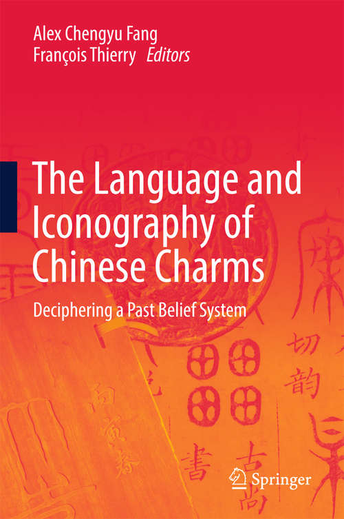 Book cover of The Language and Iconography of Chinese Charms: Deciphering a Past Belief System (1st ed. 2016)