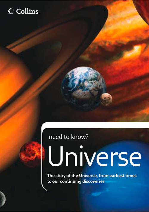 Book cover of Universe: The Story Of The Universe, From Earliest Times To Our Continuing Discoveries (ePub edition) (Collins Need to Know?)