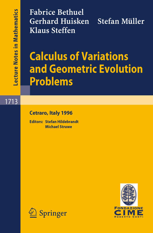 Book cover of Calculus of Variations and Geometric Evolution Problems: Lectures given at the 2nd Session of the Centro Internazionale Matematico Estivo (C.I.M.E.)held in Cetaro, Italy, June 15-22, 1996 (1999) (Lecture Notes in Mathematics #1713)