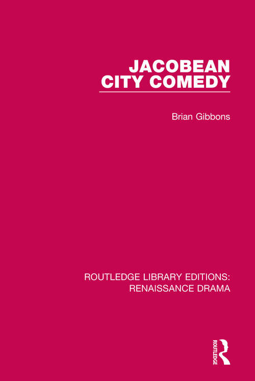 Book cover of Jacobean City Comedy (Routledge Library Editions: Renaissance Drama)
