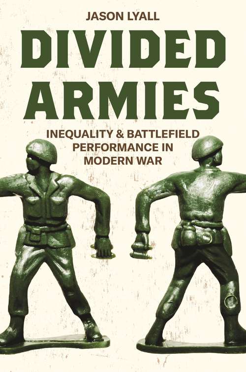 Book cover of Divided Armies: Inequality and Battlefield Performance in Modern War (PDF) (Princeton Studies in International History and Politics #166)