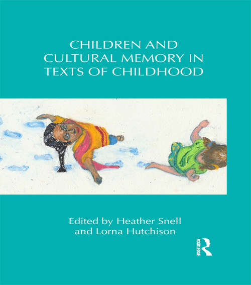 Book cover of Children and Cultural Memory in Texts of Childhood (Children's Literature and Culture)