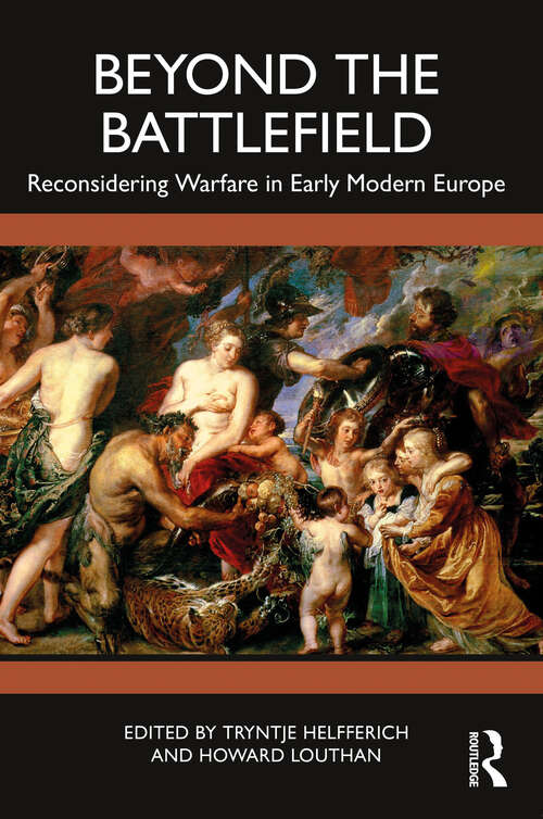 Book cover of Beyond the Battlefield: Reconsidering Warfare in Early Modern Europe