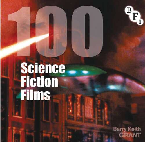 Book cover of 100 Science Fiction Films (1st ed. 2013) (Screen Guides)