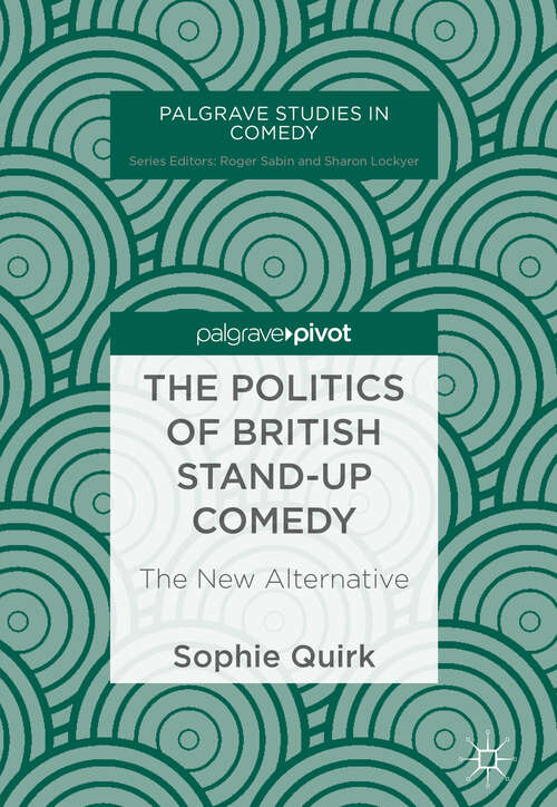 Book cover of The Politics of British Stand-up Comedy: The New Alternative (1st ed. 2018) (Palgrave Studies in Comedy)