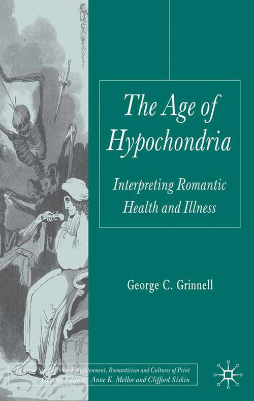 Book cover of The Age of Hypochondria: Interpreting Romantic Health and Illness (2010) (Palgrave Studies in the Enlightenment, Romanticism and Cultures of Print)